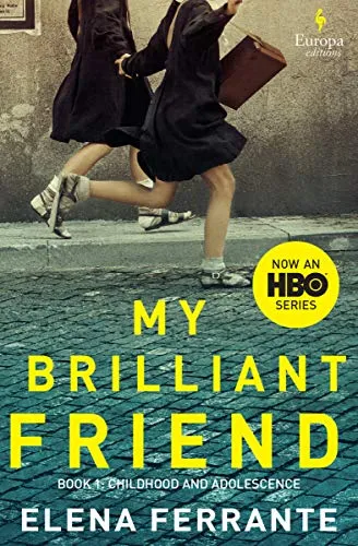 My Brilliant Friend by Elena Ferrante My Brilliant Friend by Elena Ferrante