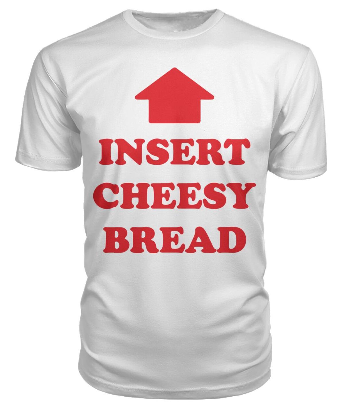 Insert Cheesy Bread Shirt by gaylerosberry