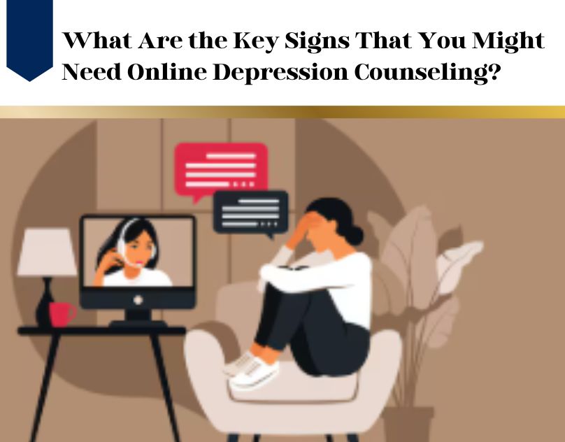 What Are The Key Signs That You Might Need Online Depression Counseling? What Are The Key Signs That You Might Need Online Depression Counseling? by Ritika Goel