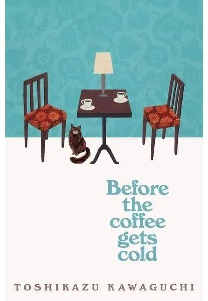 Before the Coffee Gets Cold by Toshikazu Kawaguchi Before the Coffee Gets Cold by Toshikazu Kawaguchi