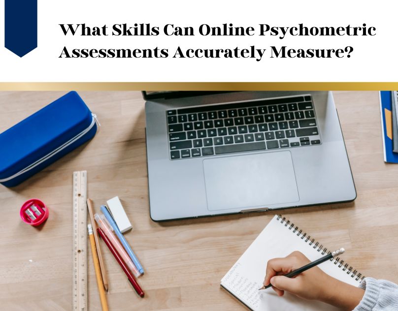 What Skills Can Online Psychometric Assessments Accurately Measure? by Ritika Goel