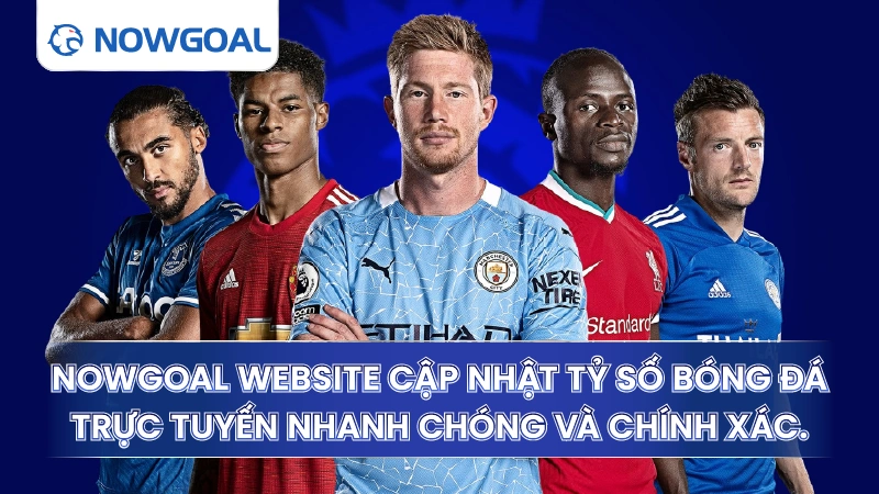 Nowgoal – Nền Tảng Bóng Đá Trực Tuyến Cập Nhật Tỷ Số Liên Tục by Now goal