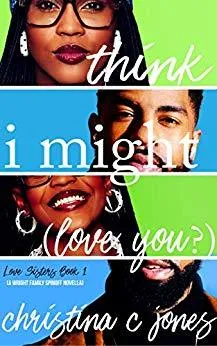 I Think I Might Love You – Christina C. Jones