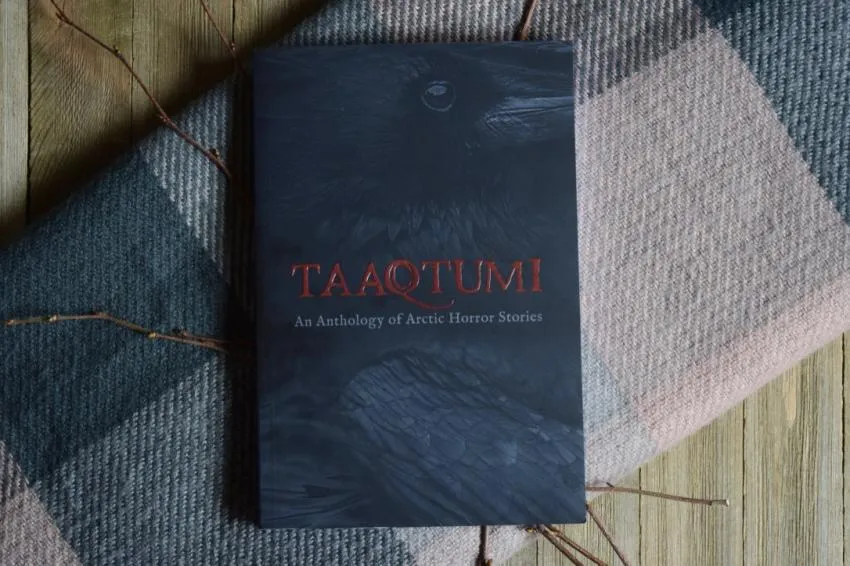 “Taaqtumi: An Anthology of Arctic Horror Stories” Edited by Neil Christopher