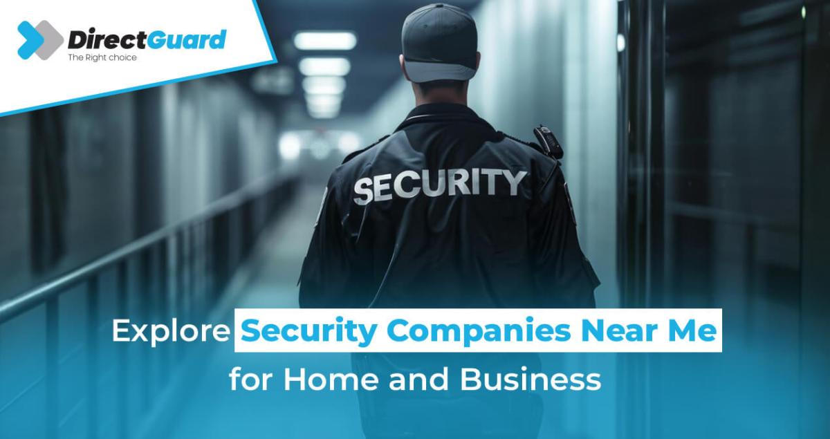 Explore Security Companies Near Me For Home And Business Explore Security Companies Near Me For Home And Business by Mr Smith