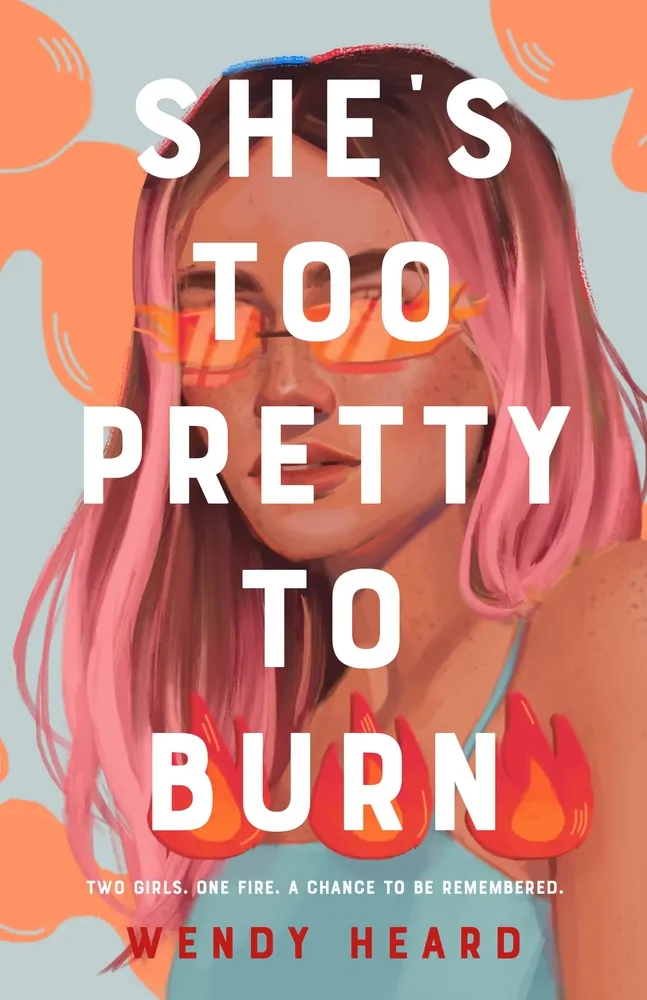 She's Too Pretty to Burn by Wendy Heard Book cover for She's Too Pretty to Burn