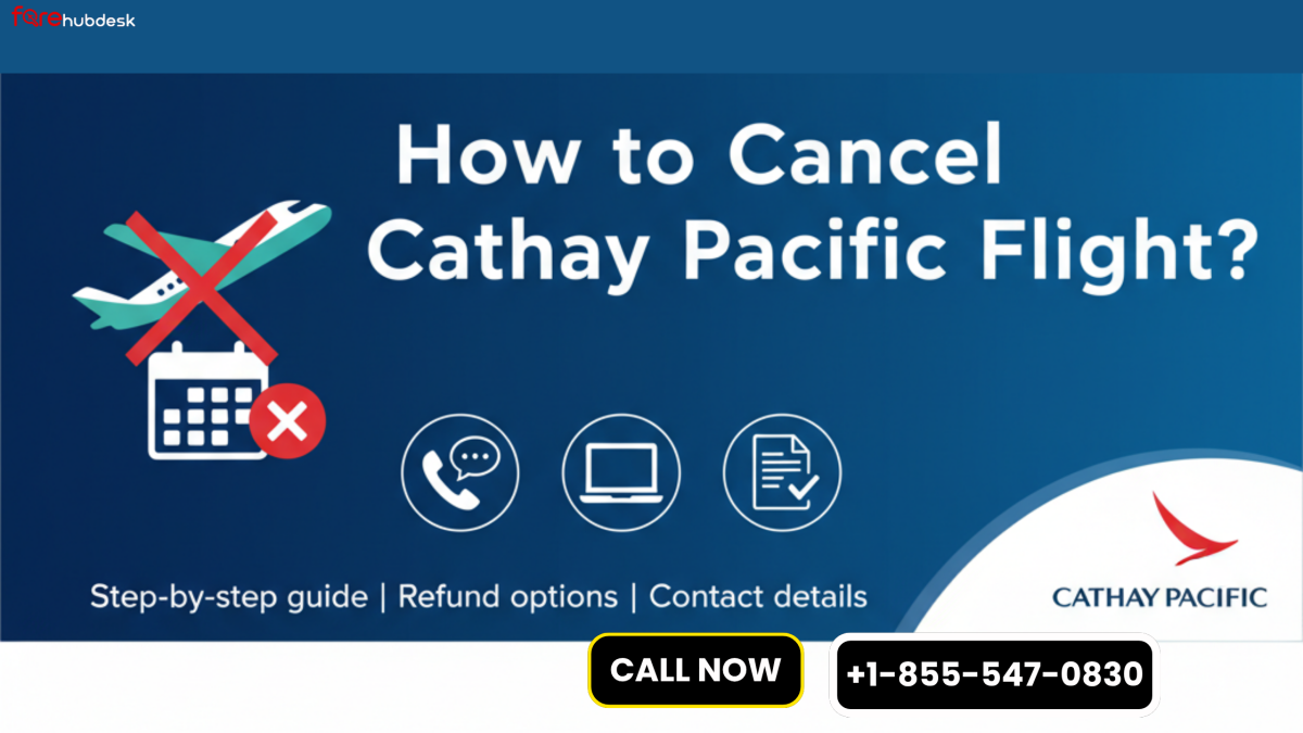 How To Cancel Cathay Pacific Flight? by farehubdesk