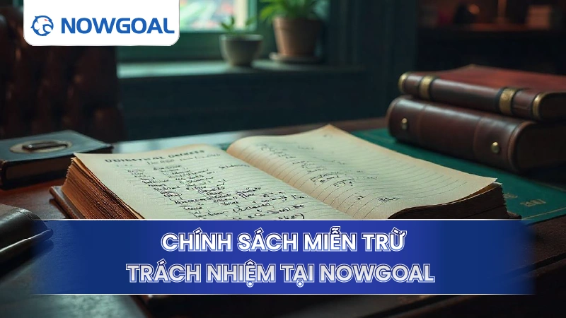 Miễn Trừ Trách Nhiệm – 5 Vấn Đề Cốt Lõi Cần Hiểu Rõ by Now goal