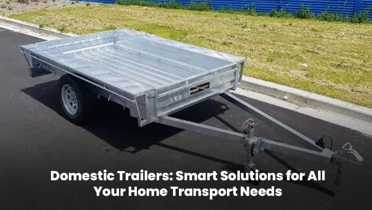 Domestic Trailers: Smart Solutions For All Your Home Transport Needs by superiortrailers
