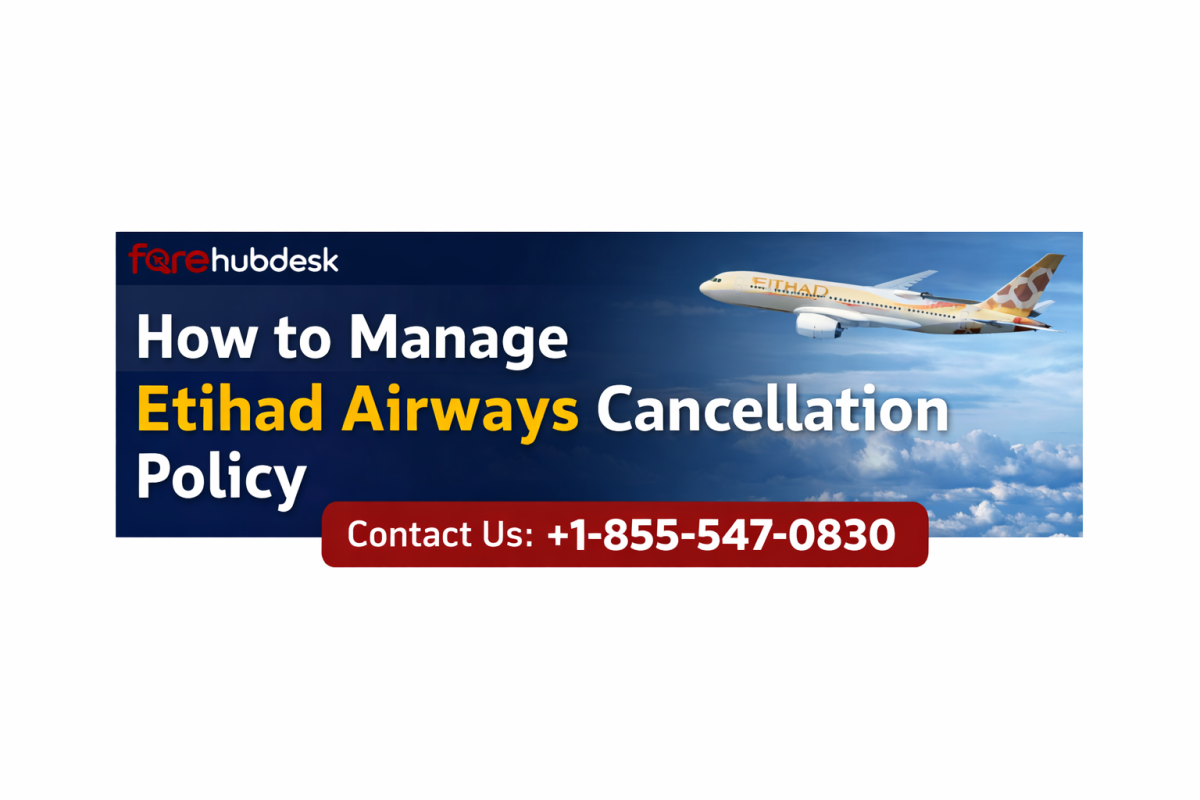 How To Manage Etihad Airways Cancellation Policy by FareHub Desk USA Support