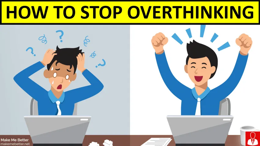 How do i stop overthinking