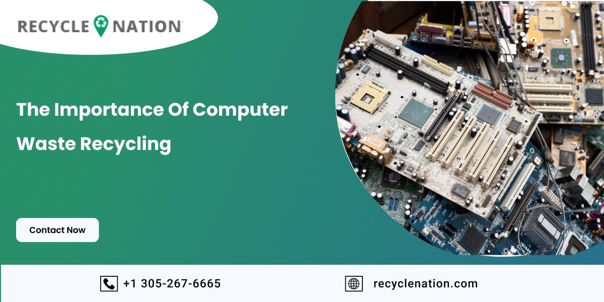 The Importance Of Computer Waste Recycling by RecycleNation