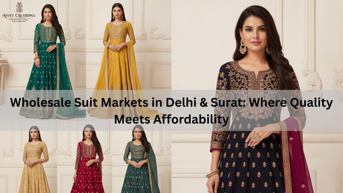 Wholesale Suit Markets In Delhi & Surat: Where Quality Meets Affordability Wholesale Suit Markets In Delhi & Surat: Where Quality Meets Affordability by Carry