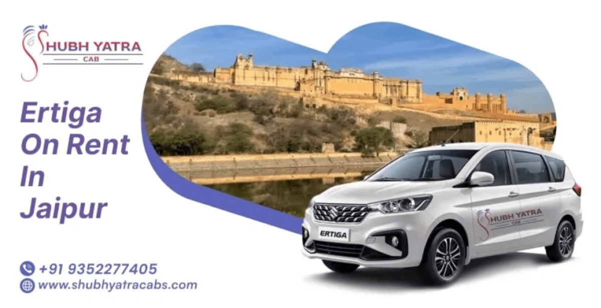 Ertiga On Rent In Jaipur – Travel In Comfort With Shubh Yatra Cabs by shubhyatracab