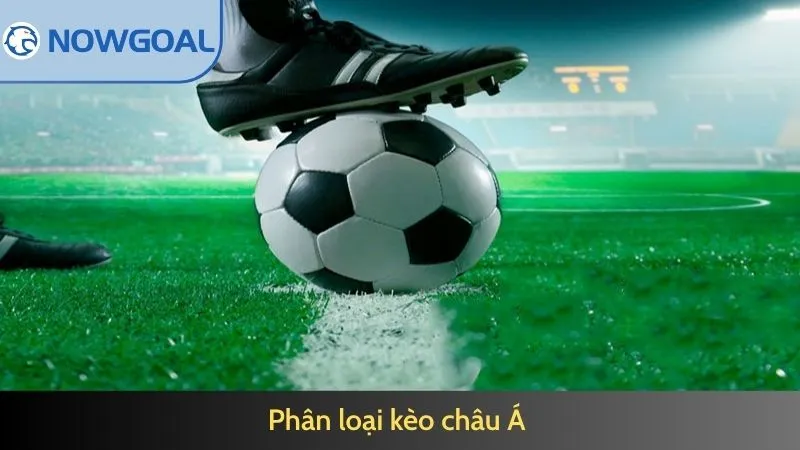 Kèo Châu Á – Sự Lựa Chọn Hàng Đầu Cho Người Yêu Thích Cược Thể Thao by Now goal