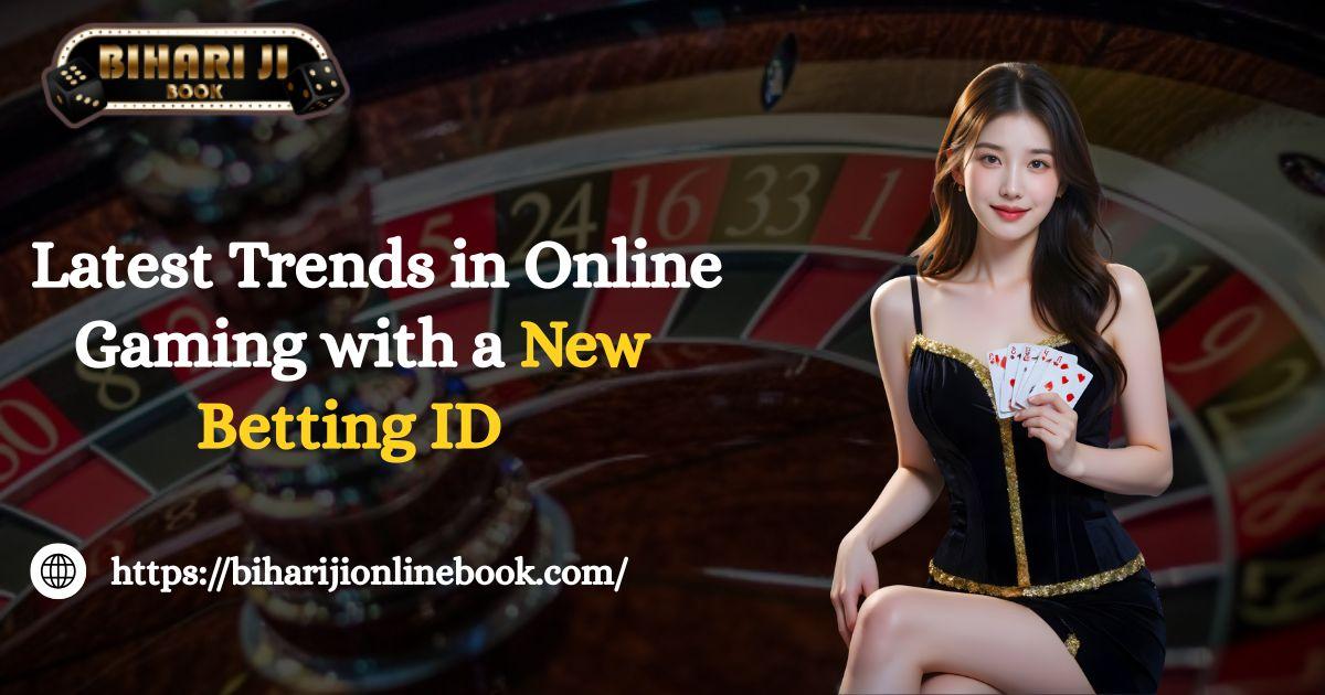Latest Trends In Online Gaming With A New Betting ID by Online Bihariji