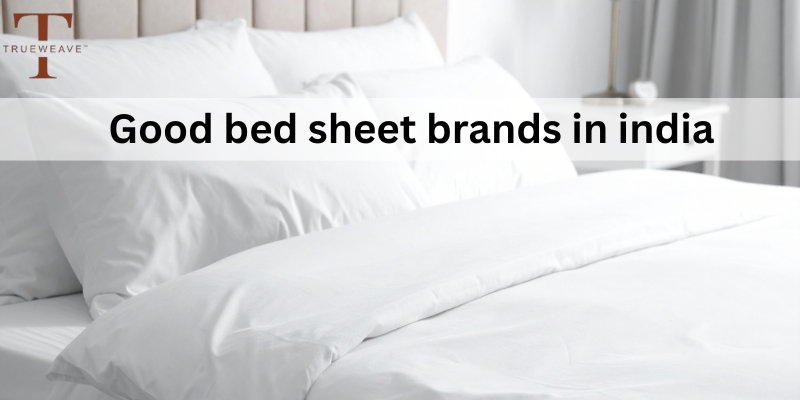 Best Organic & Eco-Friendly Bed Sheet Brands In India For Resorts by True Weave