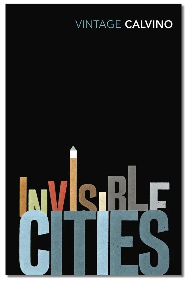 Invisible Cities by Italo Calvino Invisible Cities by Italo Calvino