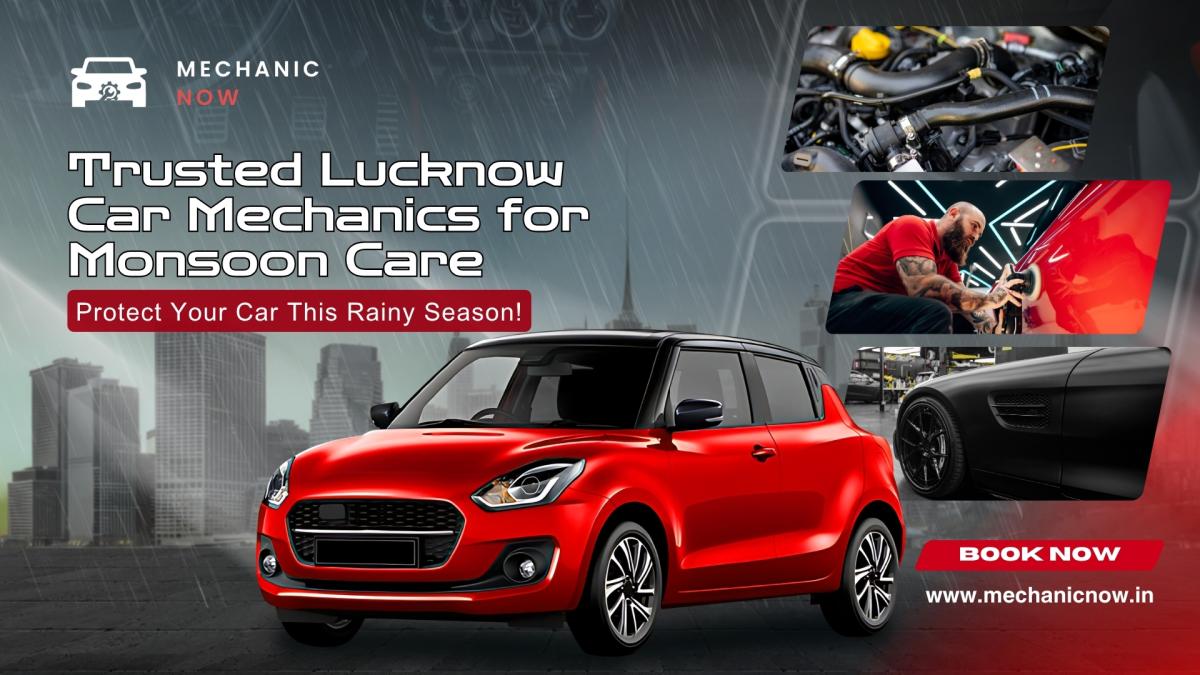 Monsoon Car Care With Trusted Auto Mechanics In Lucknow by Repairing Tips