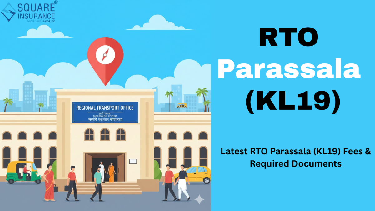 Latest RTO Parassala (KL19) Fees & Required Documents by Square Insurance