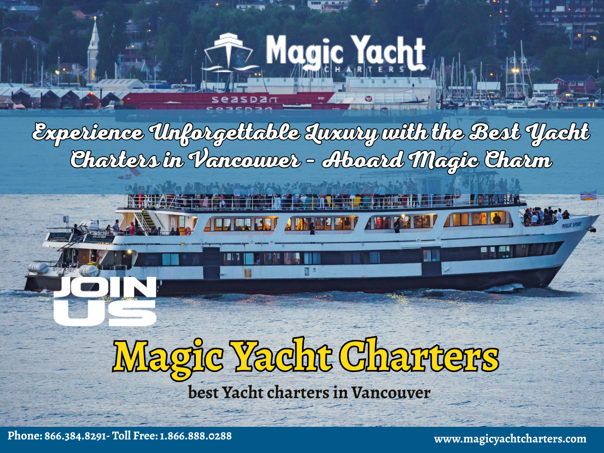 🌊 Experience Unforgettable Luxury With The Best Yacht Charters In Vancouver – Aboard Magic Charm by Magic Yacht Charters