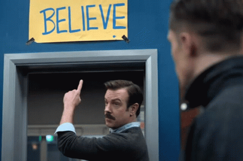 ted lasso makes you believe