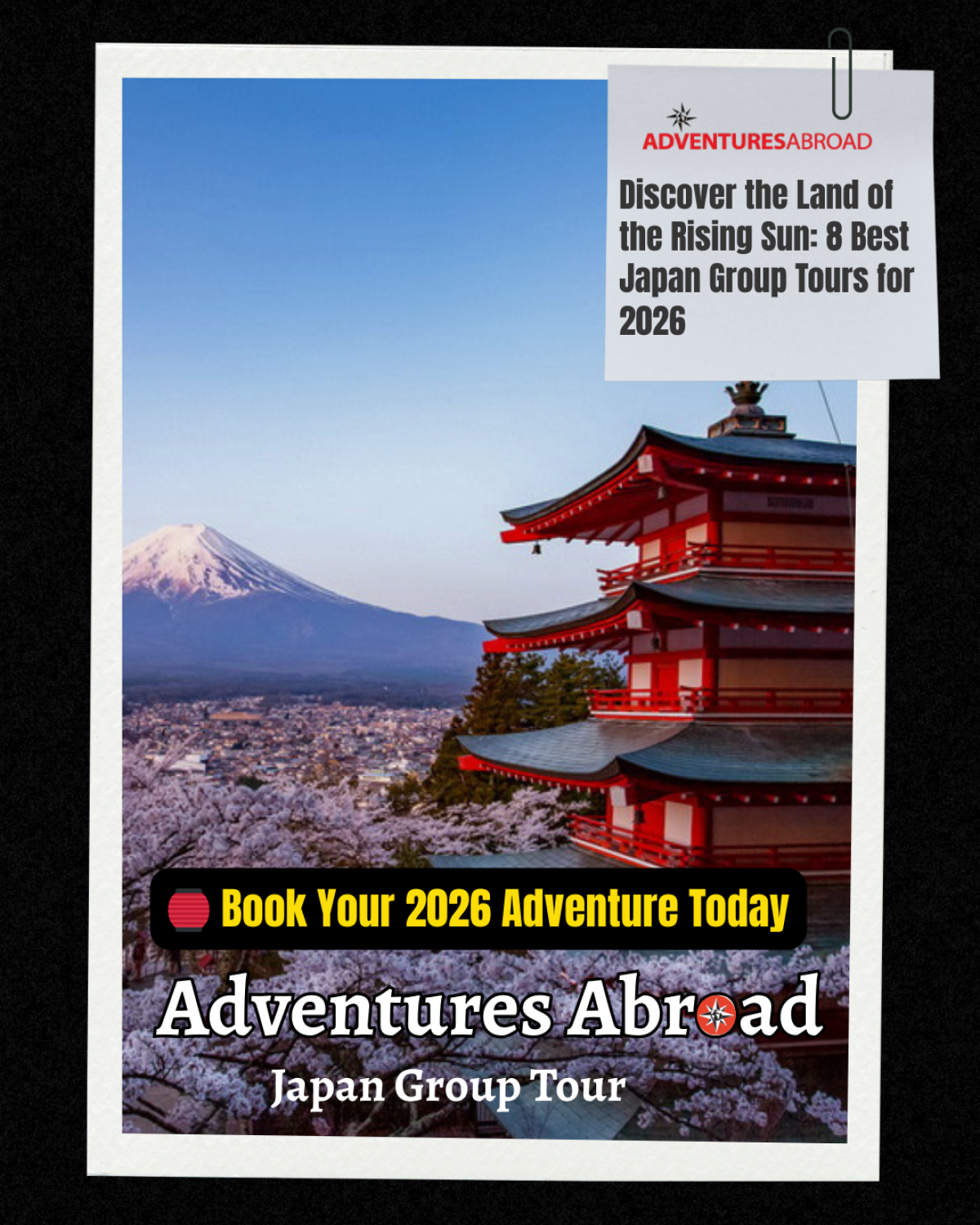 Discover The Land Of The Rising Sun: 8 Best Japan Group Tours For 2026 by AdventuresAbroad