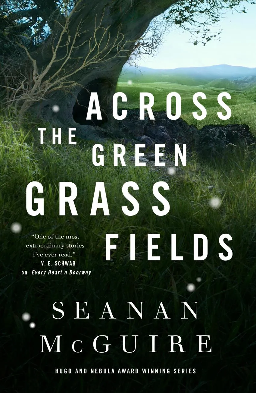 Across the Green Grass Fields by Seanan McGuire The book cover for Across the Green Grass Fields