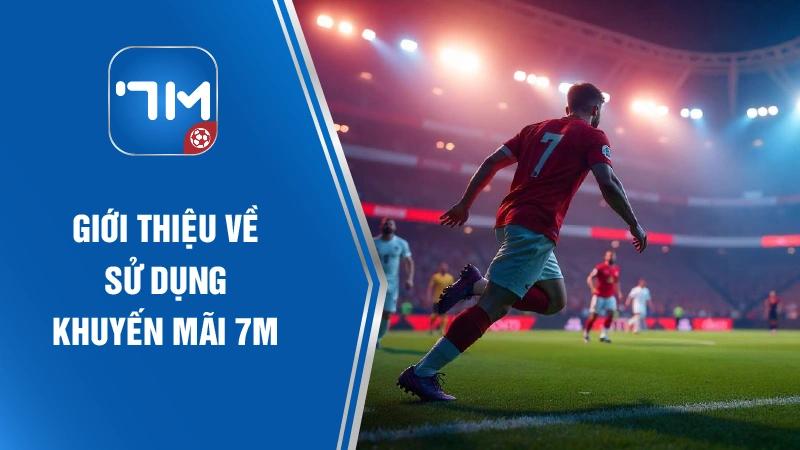 Tận Dụng Khuyến Mãi Thể Thao Hiệu Quả Cùng 7M by 7M