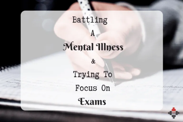 Battling mental illness and trying to focus on exam