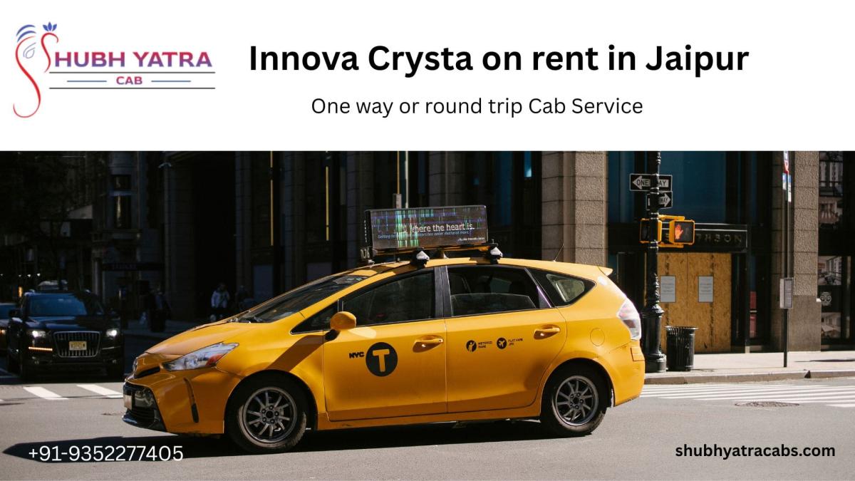 Experience Convenience With Luxury: Renting An Innova Crysta In Jaipur by shubhyatracab