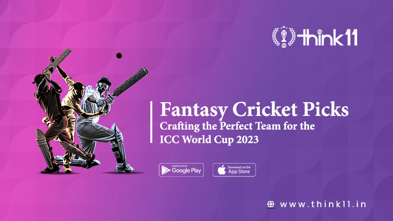 Fantasy Cricket Picks: Crafting The Perfect Team For The ICC World Cup 2023 Fantasy Cricket Picks: Crafting The Perfect Team For The ICC World Cup 2023 by Think 11