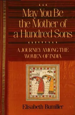 May You be the Mother of a Hundred Sons may you be the mother of a hundred sons; feminism; women; india