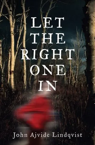 Let the Right One In by John Ajvide Lindqvist Let the Right One In by John Ajvide Lindqvist