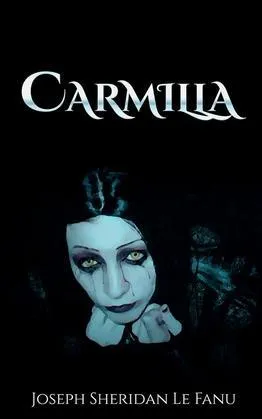 Carmilla by Joseph Sheridan Le Fanu Carmilla by Joseph Sheridan Le Fanu